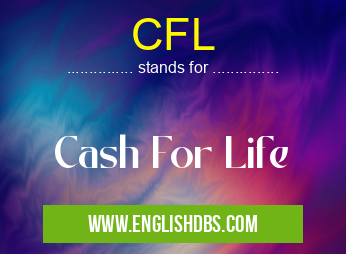 CFL means Cash For Life CFL