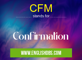 CFM means Confirmation CFM