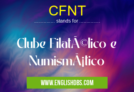 CFNT means Clube Filatélico e Numismático CFNT