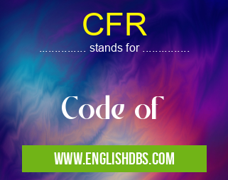 CFR means Code of CFR