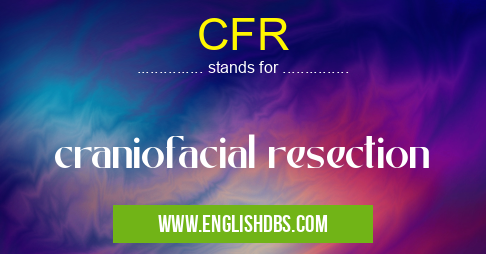 CFR means craniofacial resection CFR