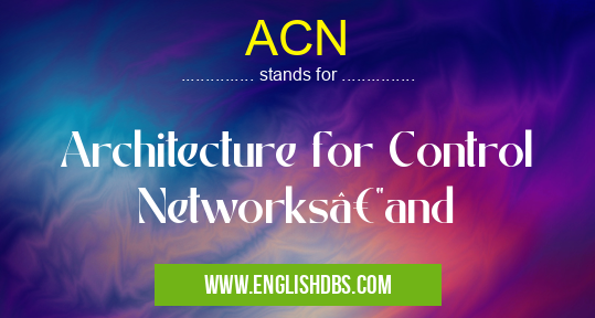 ACN means Architecture for Control Networks—and ACN