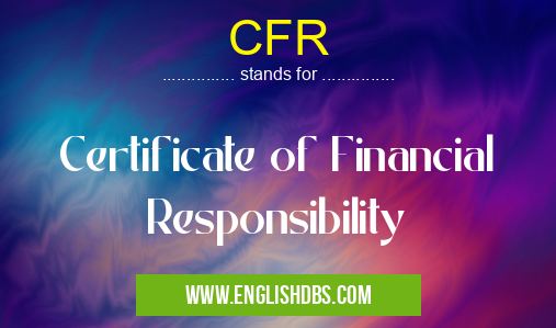 CFR means Certificate of Financial Responsibility CFR