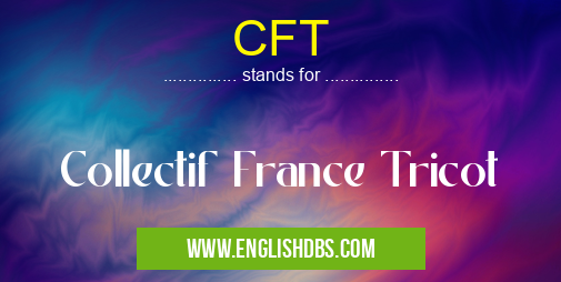 CFT means Collectif France Tricot CFT