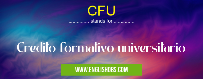 CFU means Credito formativo universitario CFU