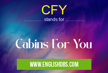 CFY means Cabins For You CFY