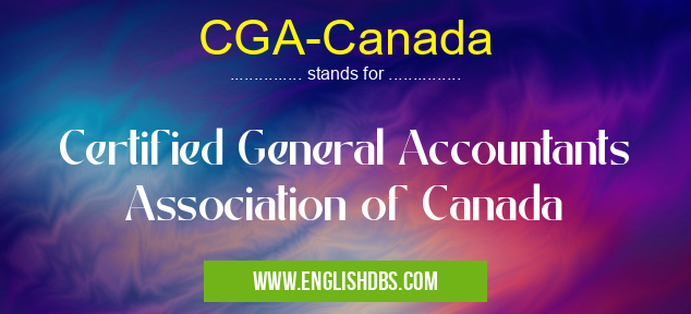 CGA-Canada means Certified General Accountants Association of Canada CGA-Canada