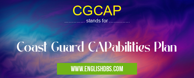 CGCAP means Coast Guard CAPabilities Plan CGCAP