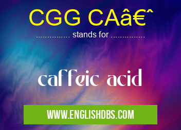 CGG CA  means caffeic acid CGG CA 