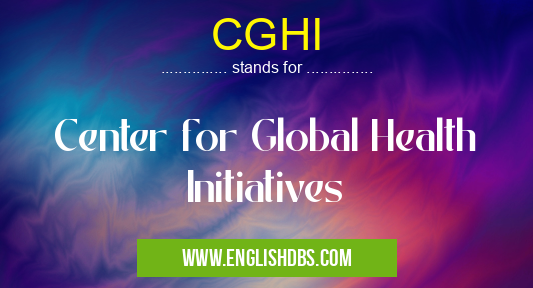 CGHI means Center for Global Health Initiatives CGHI