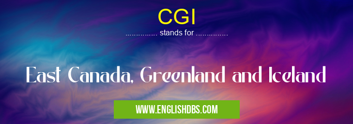 CGI means East Canada, Greenland and Iceland CGI
