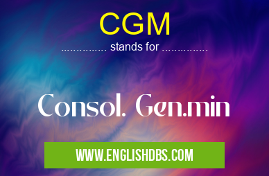 CGM means Consol. Gen.min CGM