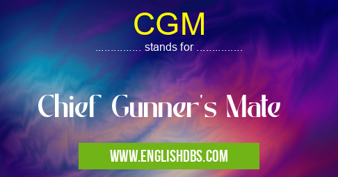 CGM means Chief Gunner's Mate CGM