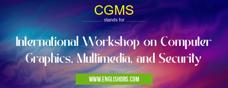 CGMS means International Workshop on Computer Graphics, Multimedia, and Security CGMS