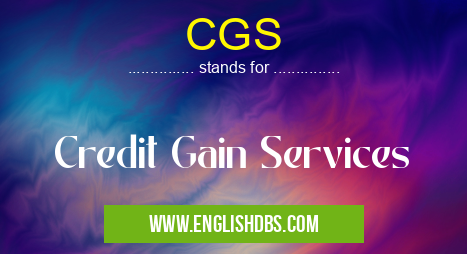 CGS means Credit Gain Services CGS