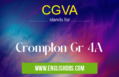 CGVA means Crompton Gr 4A CGVA
