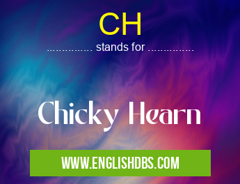 CH means Chicky Hearn CH