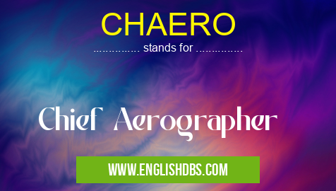 CHAERO means Chief Aerographer CHAERO
