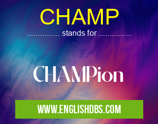 CHAMP means CHAMPion CHAMP