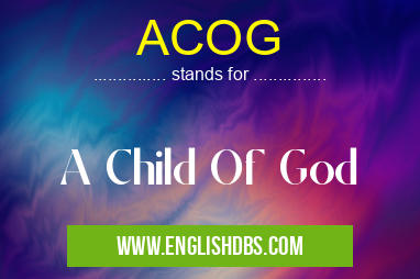 ACOG means A Child Of God ACOG