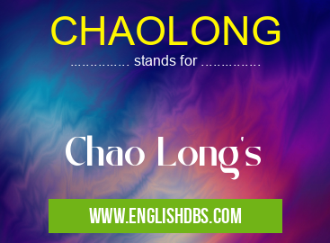 CHAOLONG means Chao Long's CHAOLONG