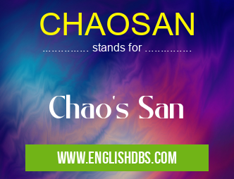 CHAOSAN means Chao's San CHAOSAN