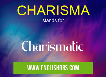 CHARISMA means Charismatic CHARISMA