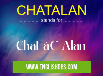 CHATALAN means Chat – Alan CHATALAN