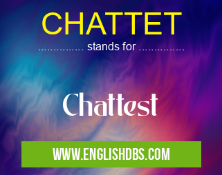 CHATTET means Chattest CHATTET