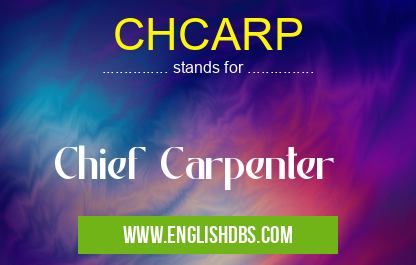 CHCARP means Chief Carpenter CHCARP