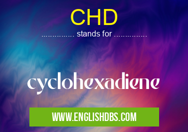 CHD means cyclohexadiene CHD