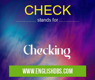 CHECK means Checking CHECK