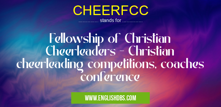 CHEERFCC means Fellowship of Christian Cheerleaders - Christian cheerleading competitions, coaches conference CHEERFCC