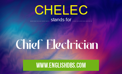 CHELEC means Chief Electrician CHELEC