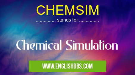 CHEMSIM means Chemical Simulation CHEMSIM