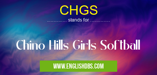 CHGS means Chino Hills Girls Softball CHGS
