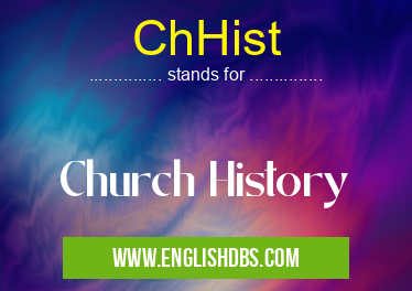 ChHist means Church History ChHist