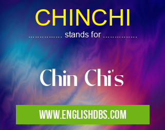 CHINCHI means Chin Chi's CHINCHI