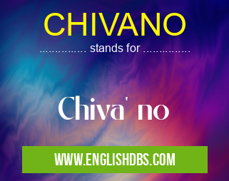 CHIVANO means Chiva' no CHIVANO
