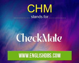CHM means CheckMate CHM