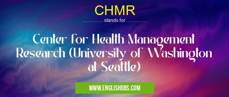 CHMR means Center for Health Management Research (University of Washington at Seattle) CHMR
