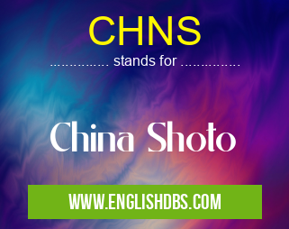 CHNS means China Shoto CHNS
