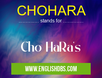CHOHARA means Cho HaRa's CHOHARA