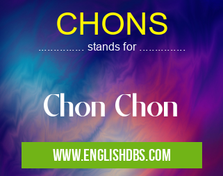 CHONS means Chon Chon CHONS