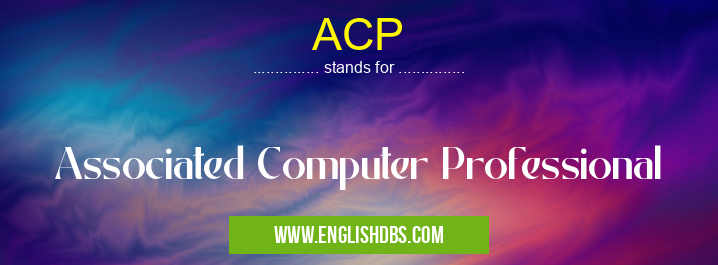 ACP means Associated Computer Professional ACP