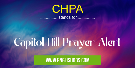 CHPA means Capitol Hill Prayer Alert CHPA