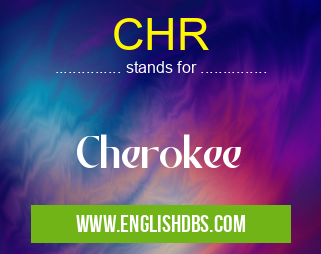 CHR means Cherokee CHR