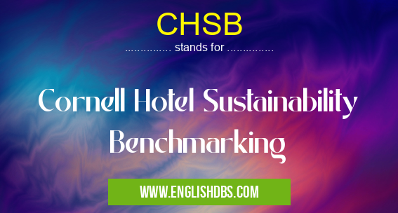 CHSB means Cornell Hotel Sustainability Benchmarking CHSB