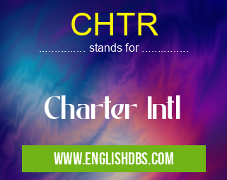 CHTR means Charter Intl CHTR