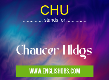 CHU means Chaucer Hldgs CHU